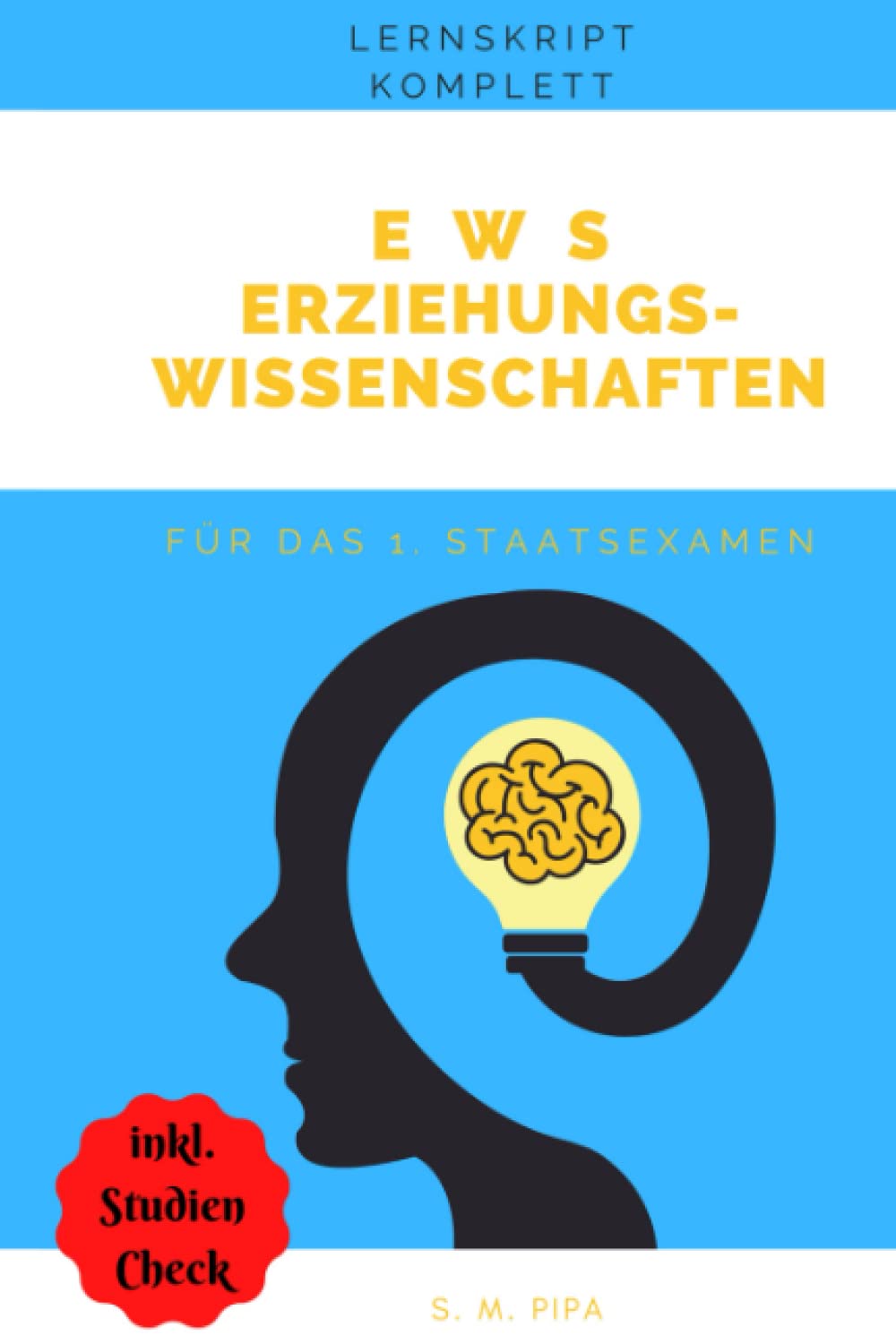 Erziehungswissenschaften komplettes Lernskript zum 1. Staatsexamen: Teilbereiche A, B und C