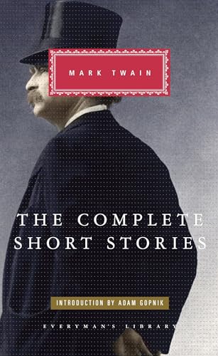 The Complete Short Stories of Mark Twain: Introduction by Adam Gopnik (Everyman's Library Classics Series)