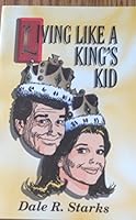 Living Like a King's Kid 0963079034 Book Cover