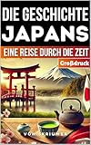  Die Geschichte Japans: Eine Reise durch die Zeit (Die Geschichte der Länder)