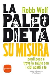 Vedi scheda su Amazon La paleo dieta su misura. Perdi peso e trova la salute con i cibi adatti a te