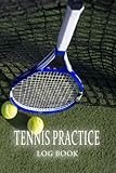 Tennis Practice Log Book: Daily Tennis Practice Log Book, Tennis Notebook for Athletes and Coaches
