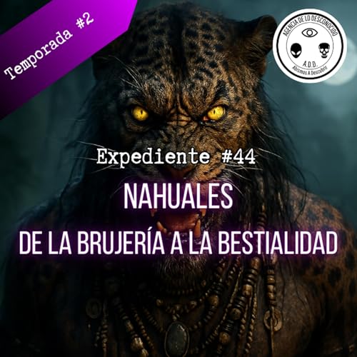 Expediente #44. Nahuales | De la brujería a la bestialidad.