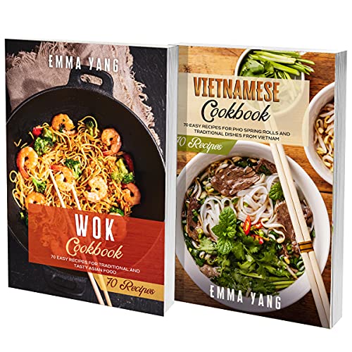 Wok And Vietnamese Cookbook: 2 books in 1: Prepare And Taste At Home 140 Traditional Asian Recipes