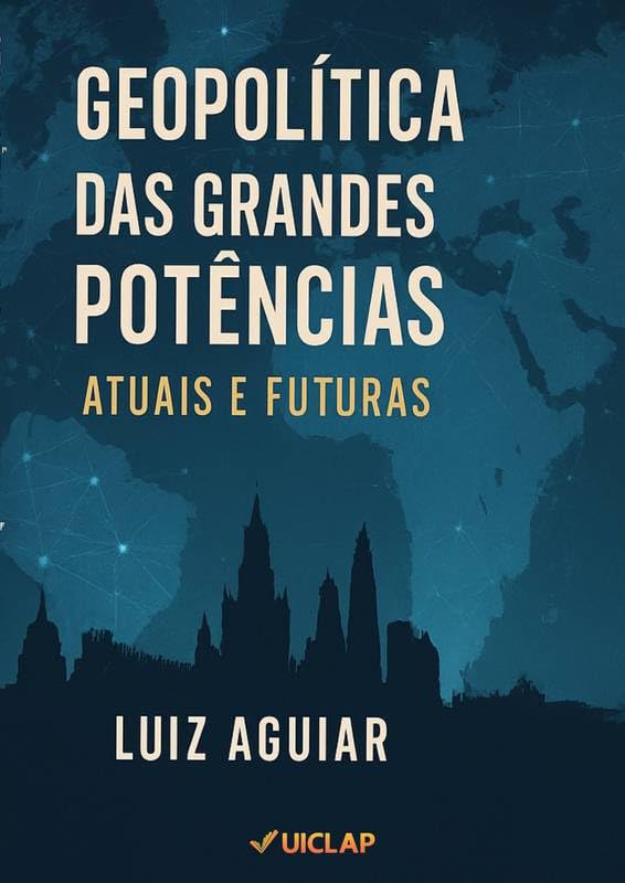 Geopolítica das Grandes Potências: Atuais e Futuras