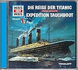 Was Ist Was: Die Reise der Titanic/Expedition Tauchboot