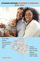 Reprogram Your Brain for Happiness & Progressive Mental Health: Social Brain Healing, DNA Extraction & Strategies for Ending Rage 1504950984 Book Cover
