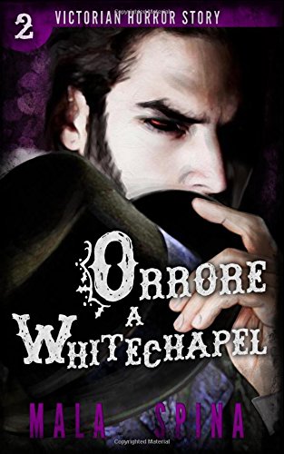 Orrore a Whitechapel: I segreti oscuri della Londra vittoriana: Volume 2 Orrore a Whitechapel: I segreti oscuri della Londra vittoriana: Volume 2