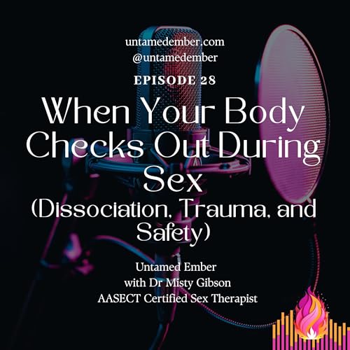 When Your Body Checks Out During Sex (Dissociation, Trauma, and Safety)