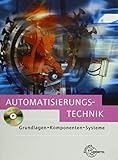  Automatisierungstechnik: Grundlagen - Komponenten - Systeme