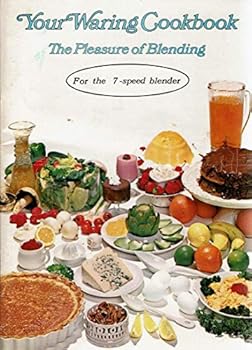 Paperback YOUR WARING COOKBOOK the Pleasure of Blending for the 7 Speed Blender Book