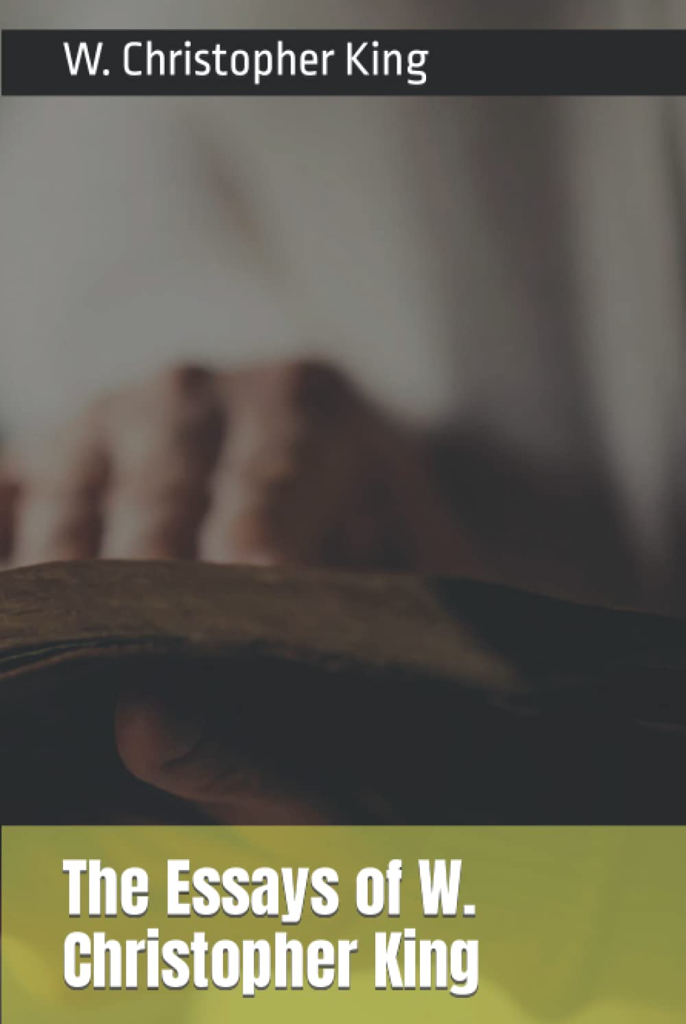 The Essays of W. Christopher King