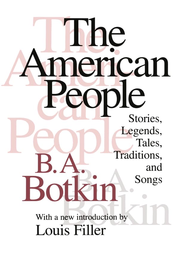 The American People: Stories, Legends, Tales, Traditions and Songs