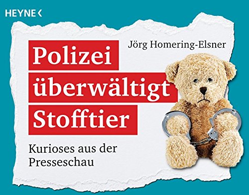 Polizei überwältigt Stofftier: Kurioses aus der Presseschau Polizei überwältigt Stofftier: Kurioses aus der Presseschau
