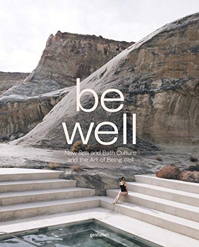 Télécharger Be Well: New spa and bath culture and the Art of being well PDF