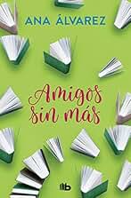 Amigos, sin más (Serie Amigos 4) (Ficción)