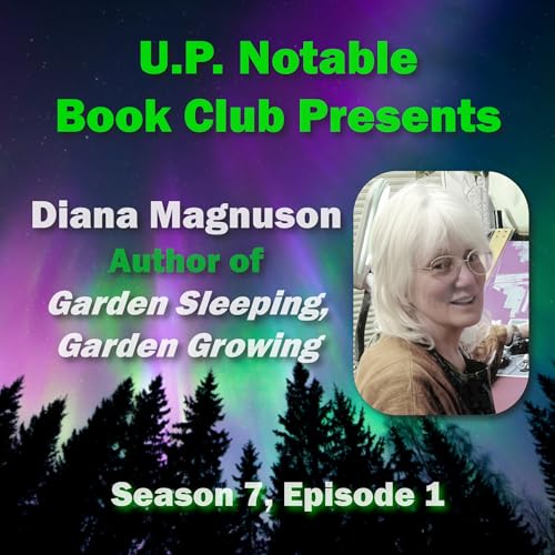 S7 E1 Garden Sleeping, Garden Growing with Diana Magnuson