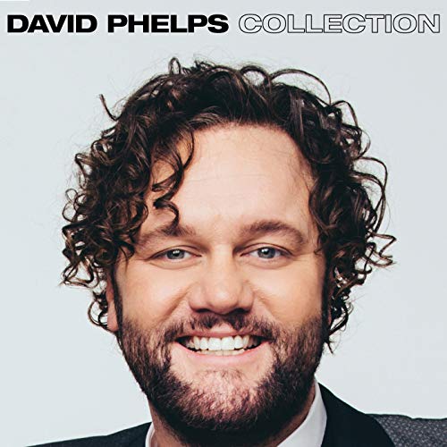 David Phelps Collection By David Phelps On Amazon Music Unlimited