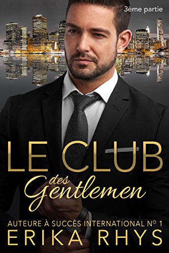 Télécharger Le Club des gentlemen, 3ème partie: une série romance milliardaire (La série Le Club des gentleme PDF Ebook En Ligne