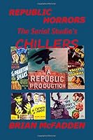 Republic Horrors: The Serial Studio's Chillers 0615920985 Book Cover
