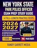 New York State Park Police Officer Exam Prep Study Guide 2026-2027: Comprehensive Review, 4 Full-Length Practice Tests, Proven Test-Taking Strategies, and Detailed Answer Explanations