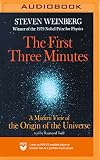 The First Three Minutes: A Modern View of the Origin of the Universe - Steven Weinberg