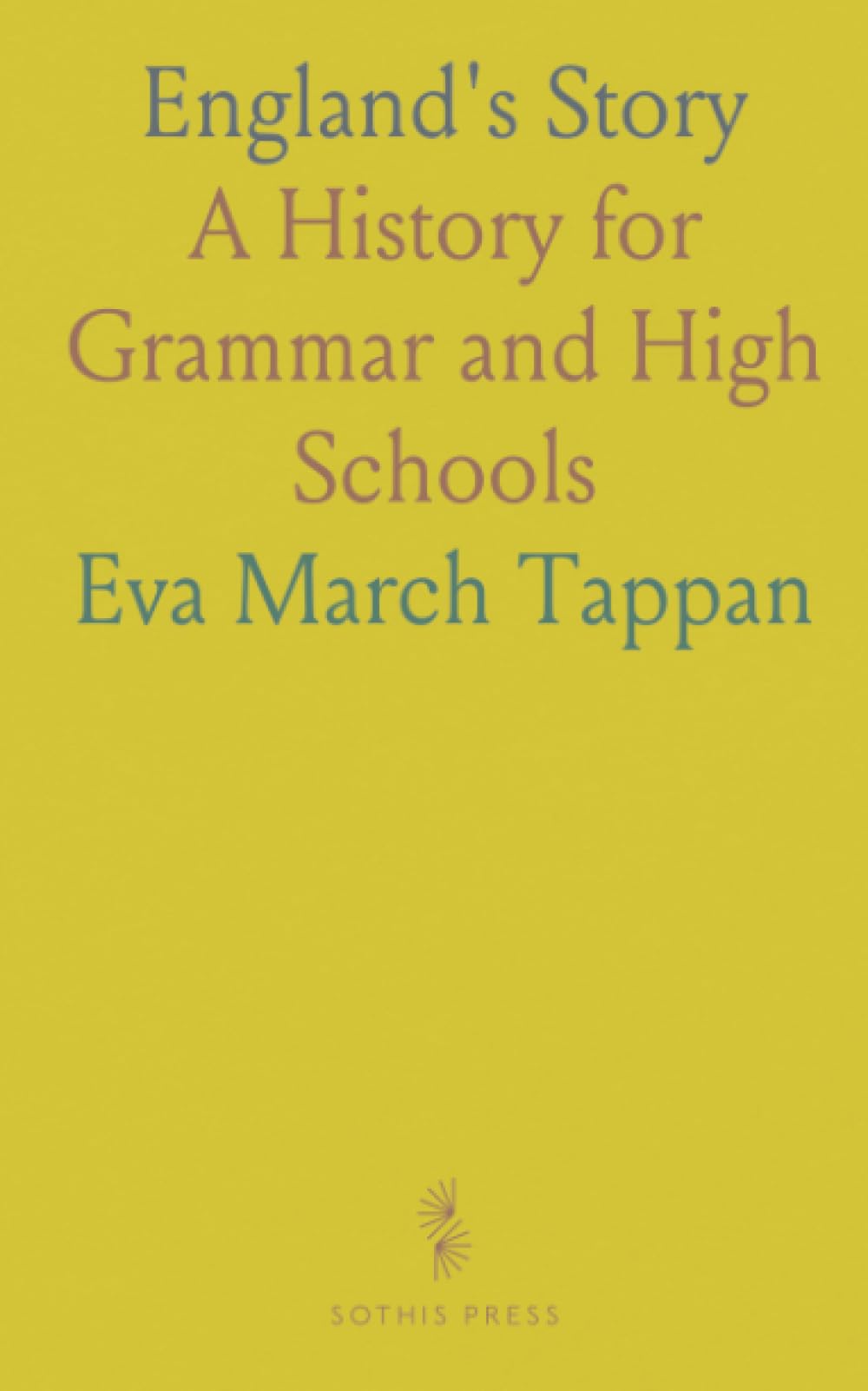 England's Story: A History for Grammar and High Schools