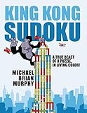 KING KONG SUDOKU: A TRUE BEAST OF A PUZZLE, IN LIVING COLOR! - Michael Brian Murphy 
