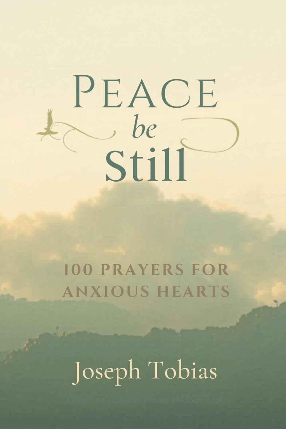 Peace Be Still: 100 Prayers for Anxious Hearts