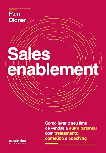 Sales Enablement: Como levar o seu time de vendas a outro patamar com treinamento, conteúdo e coaching
