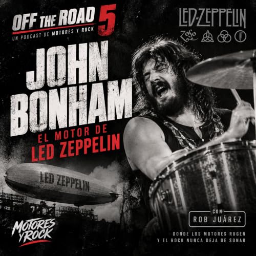 🎙️🥁 Off the Road 5: John Bonham, el motor de Led Zeppelin | Motores y Rock