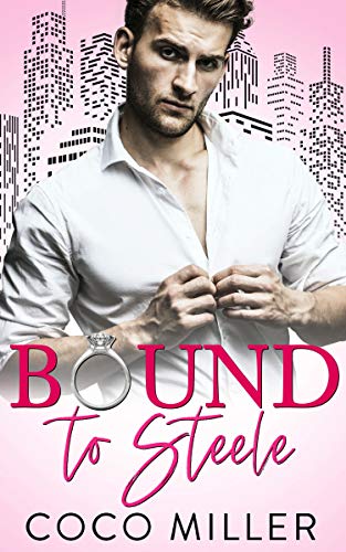 Bound To Steele: Arranged Marriage Romance (Bound To The Billionaires Book 1)