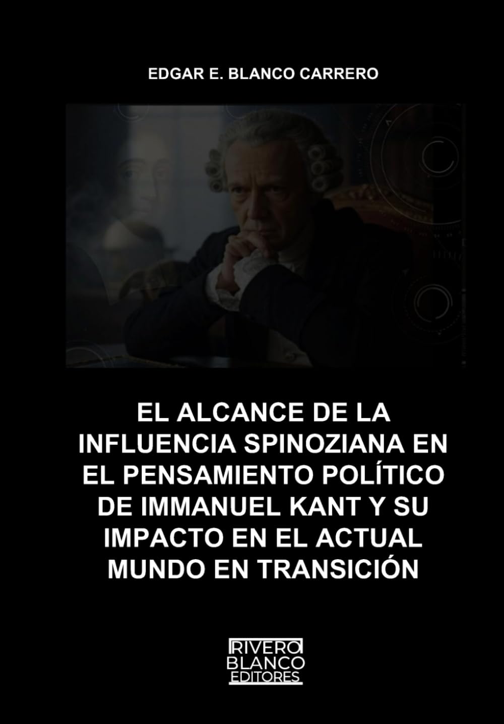 EL ALCANCE DE LA INFLUENCIA SPINOZIANA EN EL PENSAMIENTO POLÍTICO DE IMMANUEL KANT Y SU IMPACTO EN EL ACTUAL MUNDO EN TRANSICIÓN