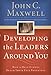 Developing the Leaders Around You: How to Help Others Reach Their Full Potential