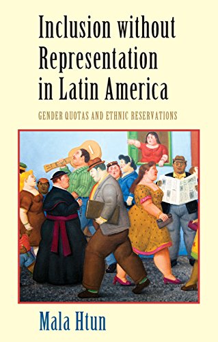 Inclusion without Representation in Latin America: Gender Quotas and Ethnic Reservations (Cambridge Studies in Gender and Politics)