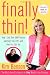 Finally Thin!: How I Lost More Than 200 Pounds and Kept Them Off--and How You Can, Too