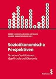  Sozioökonomische Perspektiven: Texte zum Verhältnis von Gesellschaft und Ökonomie