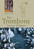The Trombone (Yale Musical Instrument Series)