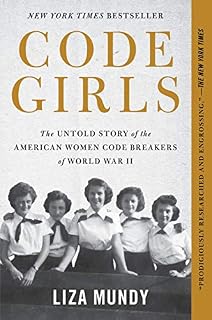Code Girls: The Untold Story of the American Women Code Breakers of World