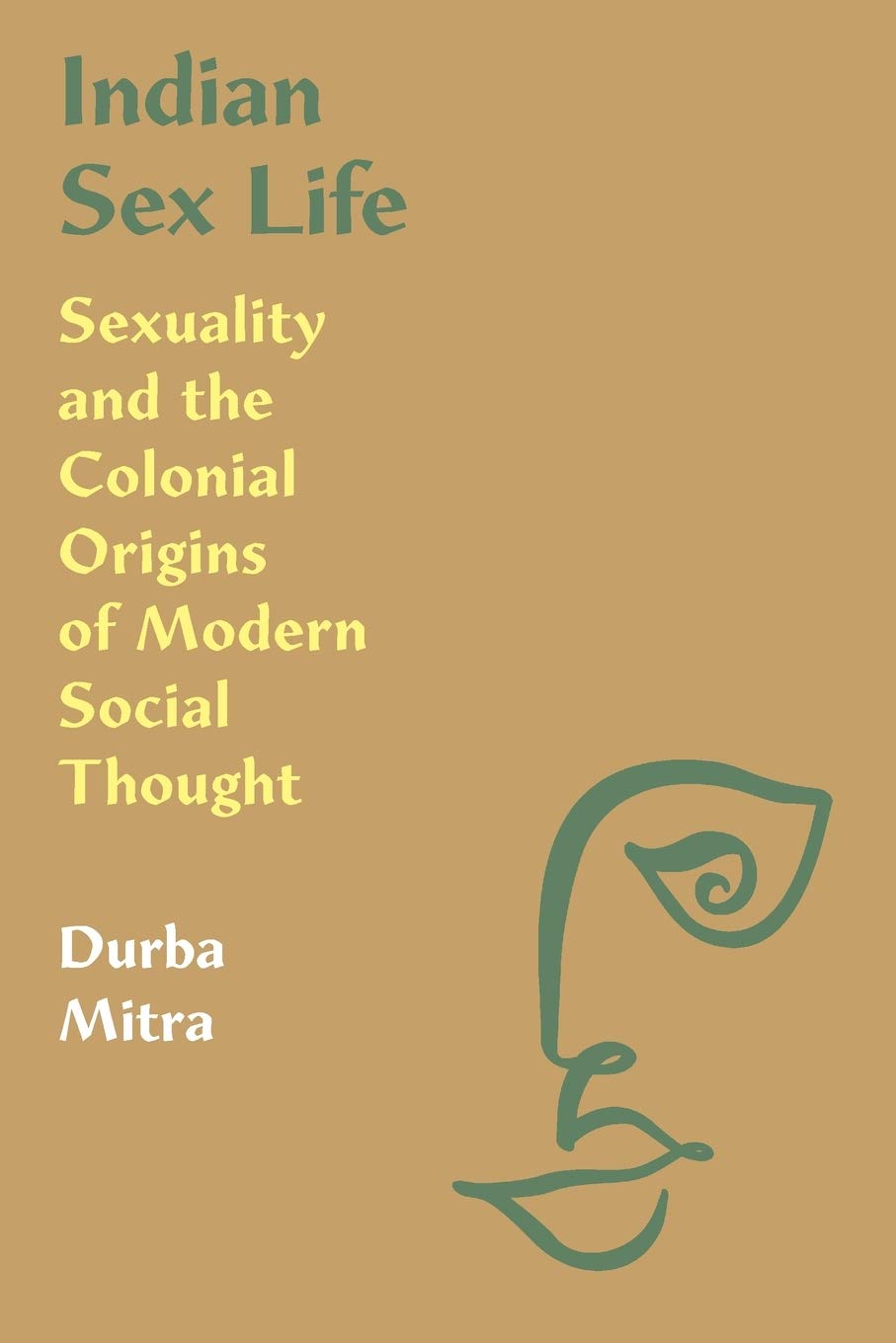 Penguin Random House Indian Sex Life Sexuality And The Colonial Origins Of Modern Social Thought
