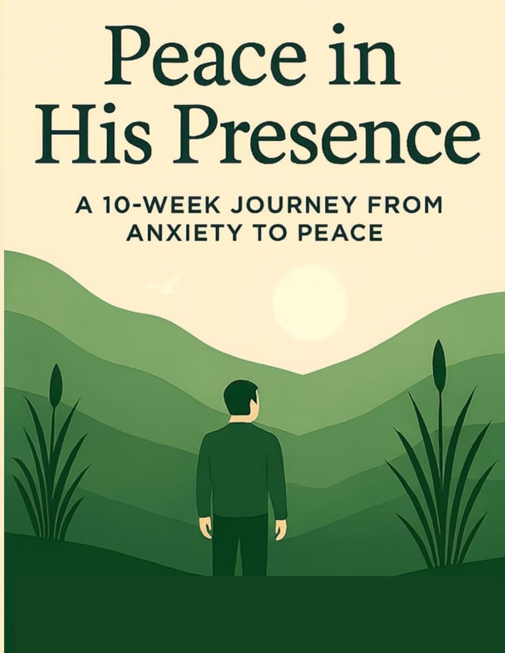 Peace in His Presence: A 10-Week Journey from Anxiety to Peace