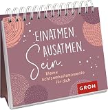Einatmen. Ausatmen. Sein. - Kleine Achtsamkeitsmomente für dich: Dekoratives Aufstellbuch mit inspirierenden Impul ...