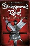 Shakespeare's Rebel by C.C. Humphreys (2013-03-14) - C.C. Humphreys