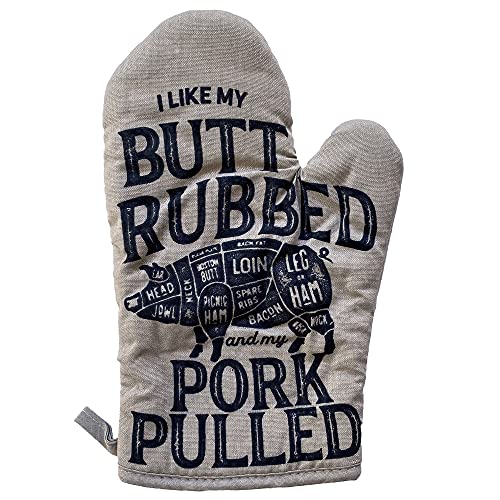 I Like My Butt Rubbed and My Pork Pulled Oven Mitt Funny BBQ Grilling Cookout Kitchen Glove Funny Graphic Kitchenwear Cool Food Novelty Cookware Grey Oven Mitt