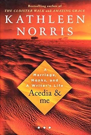 Acedia &amp; Me: A Marriage, Monks, and a Writer's Life