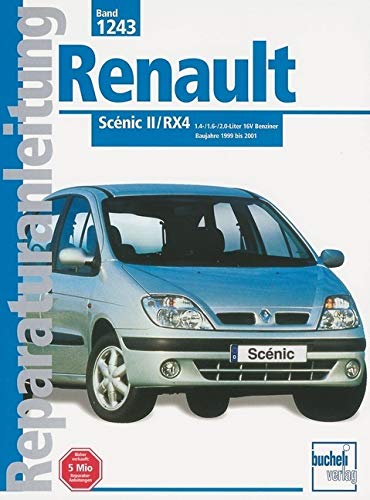 Renault Scénic II / RX4: Baujahre 1999 bis 2001. 1.4-/1.6-/2.0-Liter 16V Benziner (Reparaturanleitungen)