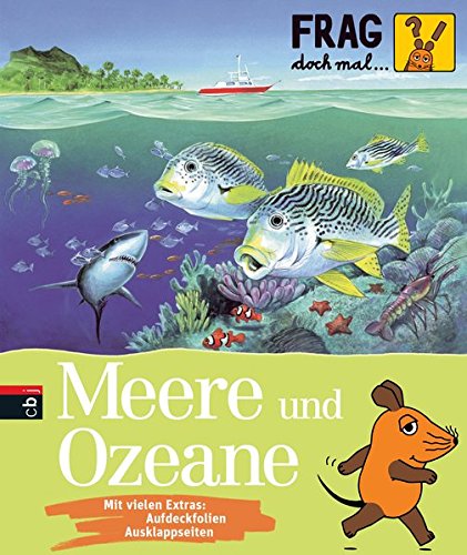 Frag doch mal ... die Maus! - Meere und Ozeane (Die Sachbuchreihe, Band 7) Frag doch mal ... die Maus! - Meere und Ozeane (Die Sachbuchreihe, Band 7)
