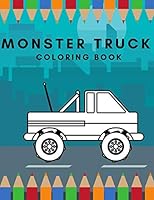 Monster truck Coloring book: The Most Wanted Monster Trucks Are Here! Ideal For Children Of All Ages B089LYGWDQ Book Cover