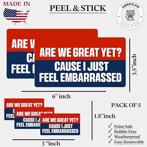 Image of are We Great Yet? Cause I Just Feel Embarrassed Bumper Sticker - Anti-Felon President Political Decal - US Election 2024 Sticker Pack for Car, Truck, Window, Laptop, and Toolbox - 5-Pack