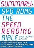 Summary: Spd Rdng - The Speed Reading Bible: Speed Reading Book with 37 Techniques, Tips and Strategies For Ultra Fast Reading (Speed Reading, Study Skills, Memory And Accelerated Learning)